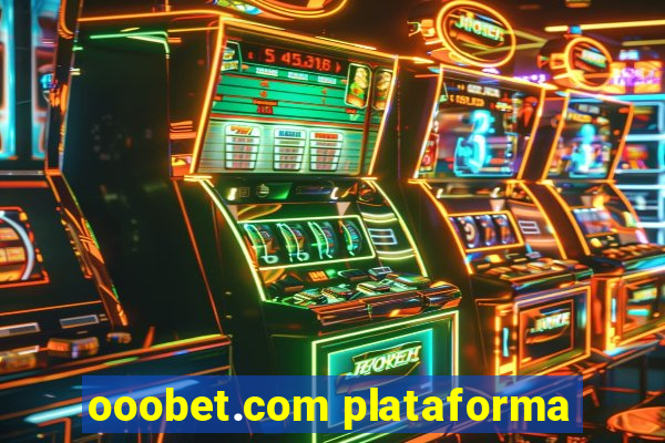 ooobet.com plataforma